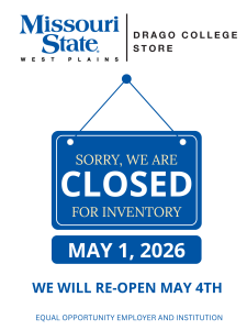 The Drago Store, located on Missouri State-West Plains campus, will be closed on May 1, 2026, for inventory. The store will re-open on May 4th. 